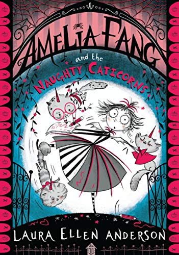 Amelia Fang and the Naughty Caticorns (Amelia Fang, #6)