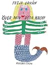 Över min döda kropp by Freja Erixån