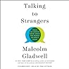 Talking to Strangers by Malcolm Gladwell