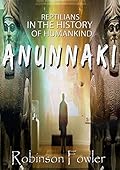ANUNNAKI: Reptilians in the History of Humankind (ANUNNAKI SAGA Book 1)