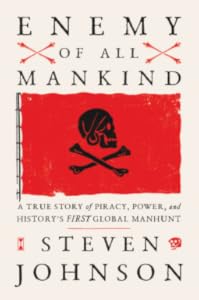 Enemy of All Mankind: A True Story of Piracy, Power, and History's First Global Manhunt