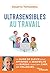 Ultrasensibles au travail: Le guide de survie pour affirmer sa sensibilité au bureau, avec son chef, ses collègues (EYROLLES) (French Edition)
