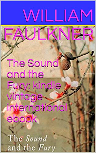 The Sound and the Fury: kindle vintage international ebook