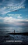 Mindfulness: A Beginners Journey to the Unleashed Self