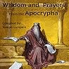 Wisdom And Prayers From The Apocrypha by Joseph Lumpkin