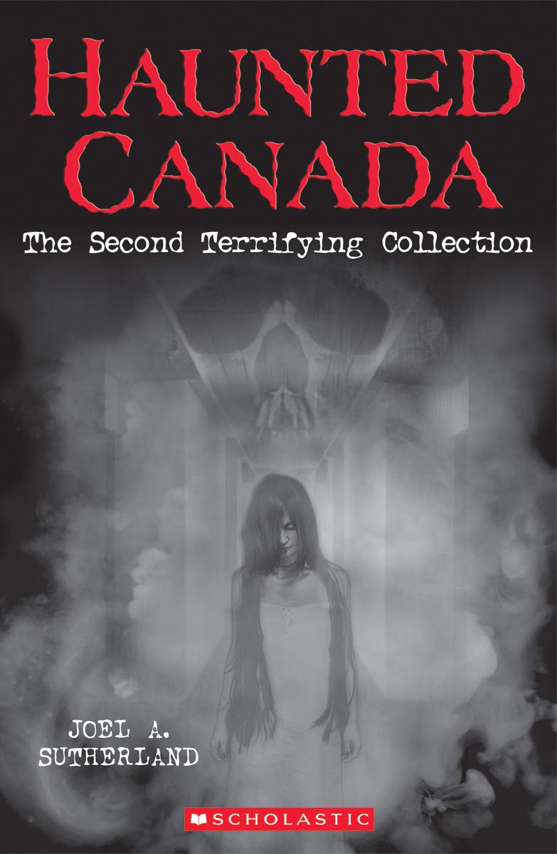 Haunted Canada The Second Terrifying Collection