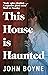 This House is Haunted by John Boyne
