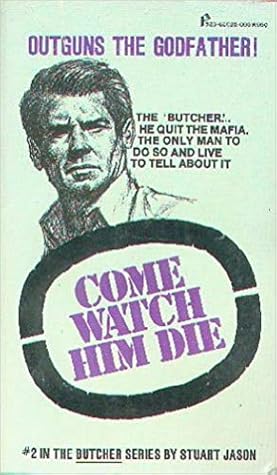 Come Watch Him Die (The Butcher, #2)
