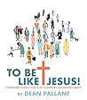 To Be Like Jesus!...