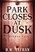 Park Closes at Dusk: A Horr...