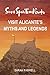 Secret Spain Travel Guide: Visit Alicante's Myths & Legends