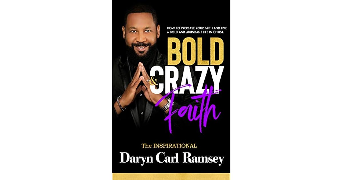 Bold & Crazy Faith The Inspirational by Daryn Ramsey