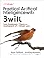 Practical Artificial Intelligence with Swift by Mars Geldard