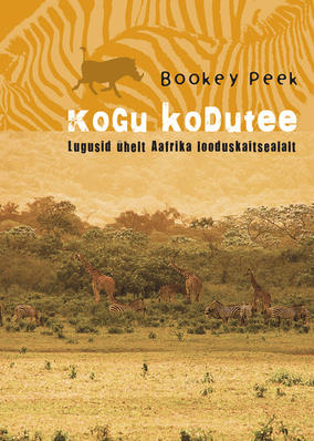 Kogu kodutee. Lugusid ühelt Aafrika looduskaitsealalt