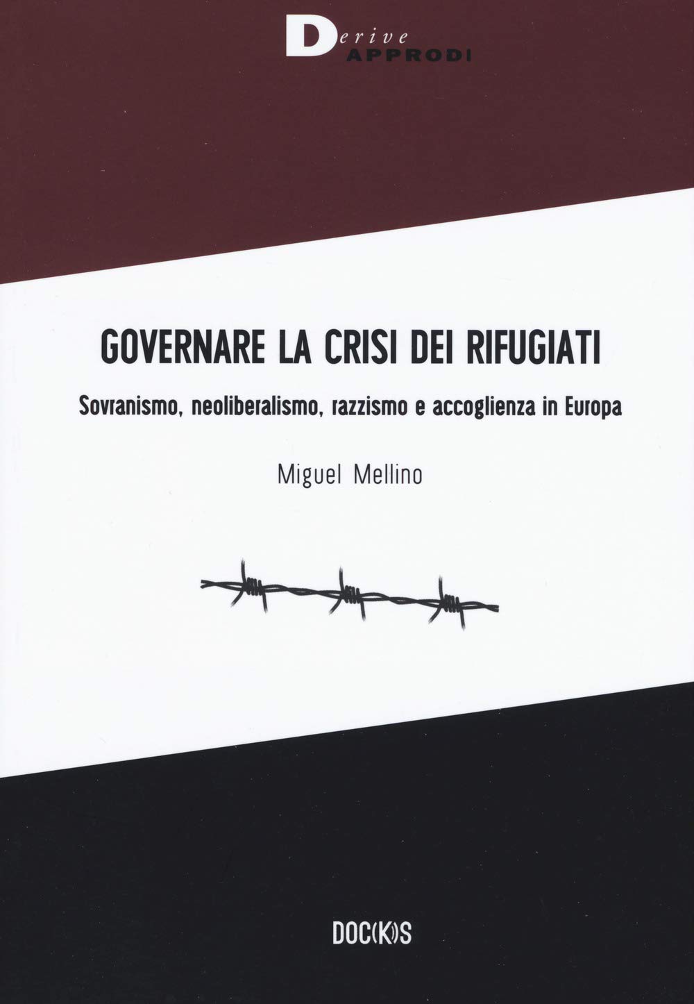 Governare la crisi dei rifugiati. Sovranismo, neoliberalismo, razzismo e accoglienza in Europa.