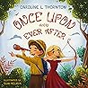Once Upon and Ever After by Caroline L. Thornton
