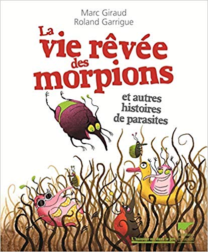 La Vie rêvée des morpions et autres histoires de parasites