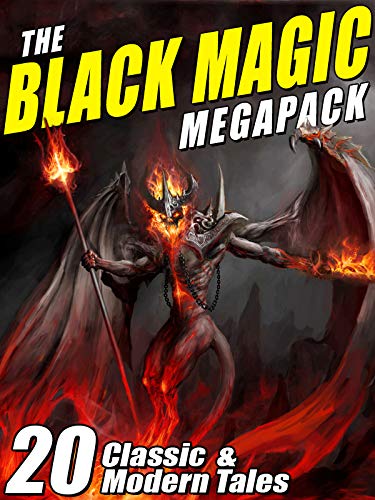The Black Magic MEGAPACK®: 20 Tales of Darkest Magic (Kindle Edition)