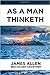 As A Man Thinketh