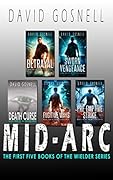 Mid-Arc: The First Five Novels Of The Wielder Series