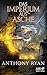 Das Imperium aus Asche Draconis Memoria 3 by Anthony Ryan