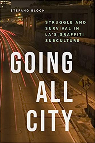 Going All City: Struggle and Survival in LA's Graffiti Subculture (Hardcover)