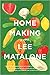 Home Making by Lee Matalone Home Making by Lee Matalone