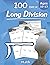 Humble Math - 100 Days of Long Division: Ages 10-13: Dividing Large Numbers with Answer Key - With and Without Remainders - Reproducible Pages - Long ... Practice Workbook - Advanced Drill Exercises