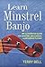 Learn Minstrel Banjo: An Il...