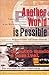 Another World is Possible: ...