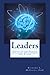 Leaders: Essays on the Science of Leader Development and Action