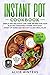 Instant Pot Cookbook: Simple and Delicious Low Carb Recipes for Your Electric Pressure Cooker. With Easy Start Up Guide and Healthy 14 Day Meal Plan