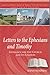 Letters to the Ephesians and Timothy: Guidance for the Church and Its Leaders