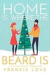 Home Is Where The Beard Is: A Heartfelt, High-Heat, Mountain Man, Holiday Romance