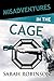 Misadventures in the Cage