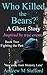 Who Killed the Bears? A Ghost Story - Inspired by True Events.: (Book Two) Fighting the Past