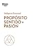 Propósito, sentido y pasión (Serie Inteligencia Emocional HBR nº 10) (Spanish Edition)