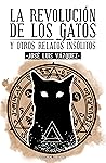 La revolución de los gatos y otros relatos insólitos by José Luis  Vázquez