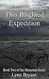 This Blighted Expedition - a novel of the Walcheren campaign ... by Lynn Bryant This Blighted Expedition - a novel of the Walcheren campaign ... by Lynn Bryant