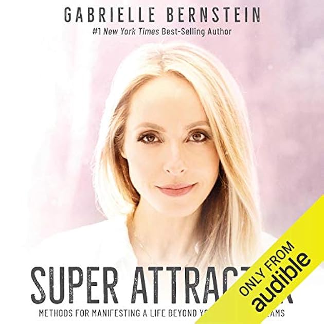Super Attractor: Methods for Manifesting a Life beyond Your Wildest Dreams