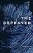 The Depraved by Megan Strachan The Depraved by Megan Strachan