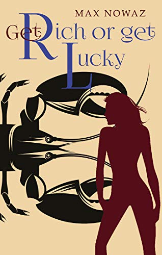 Get Rich or Get Lucky (Kindle Edition)