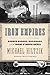 Iron Empires: Robber Barons, Railroads, and the Making of Modern America