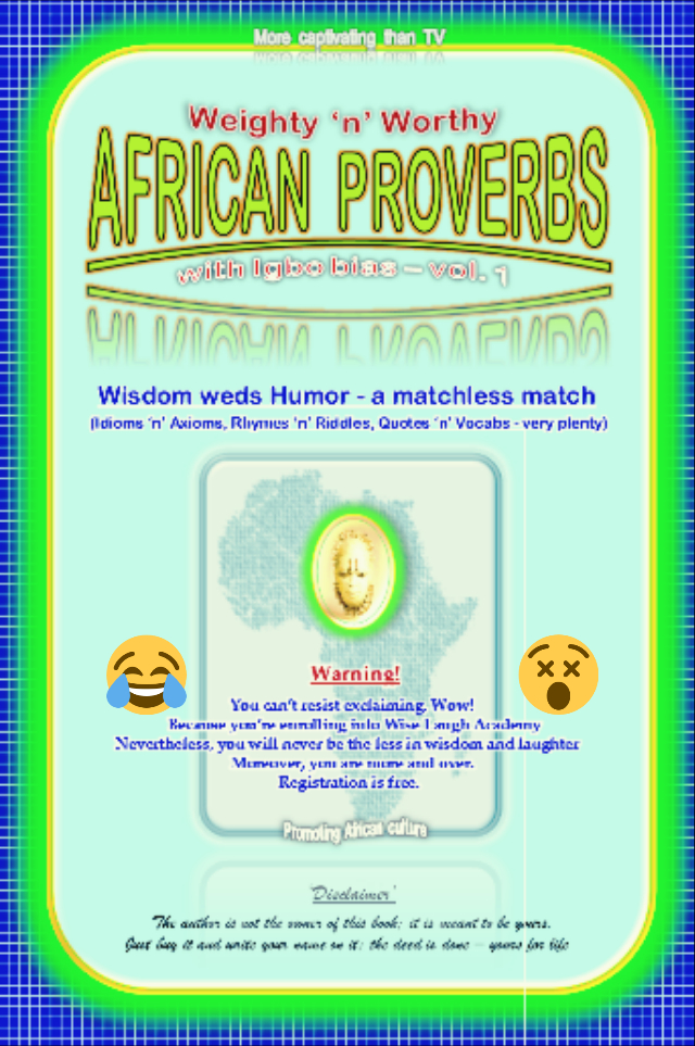 Weighty 'n' Worthy African Proverbs - Volume 1