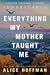 Everything My Mother Taught Me
