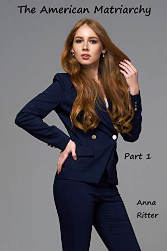 The American Matriarchy: Part 1 (Kindle Edition)