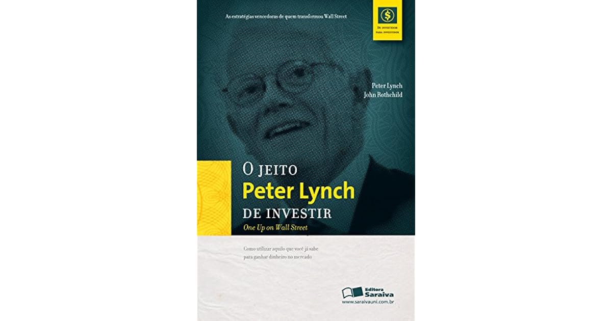 O JEITO PETER LYNCH DE INVESTIR . by Peter Lynch