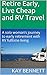 Retire Early, Live Cheap and RV Travel by Kay Bennett