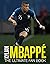 Kylian Mbappe: The Ultimate...