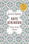 Festive Spirits by Kate Atkinson